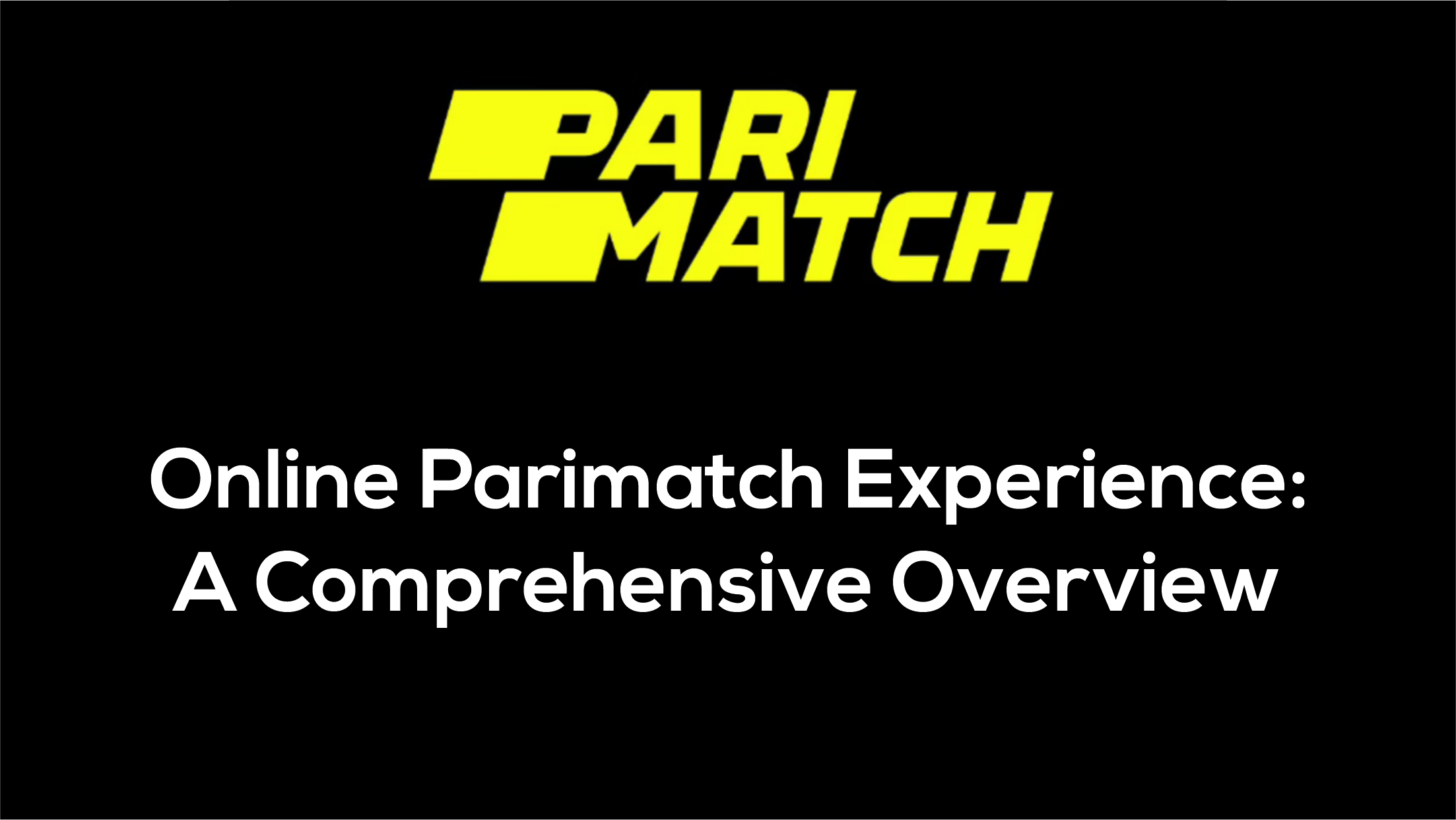 Comprehensive Overview of the Online Parimatch Experience